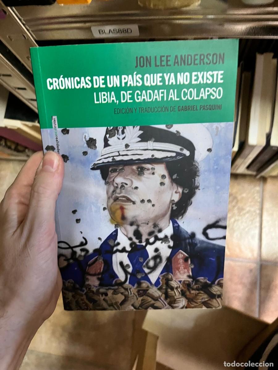 Libros de segunda mano: BLAS88D &ndash; Jon Lee Anderson, Cr&oacute;nicas de un pa&iacute;s que ya no existe. Libia, de Gadafi al colapso.