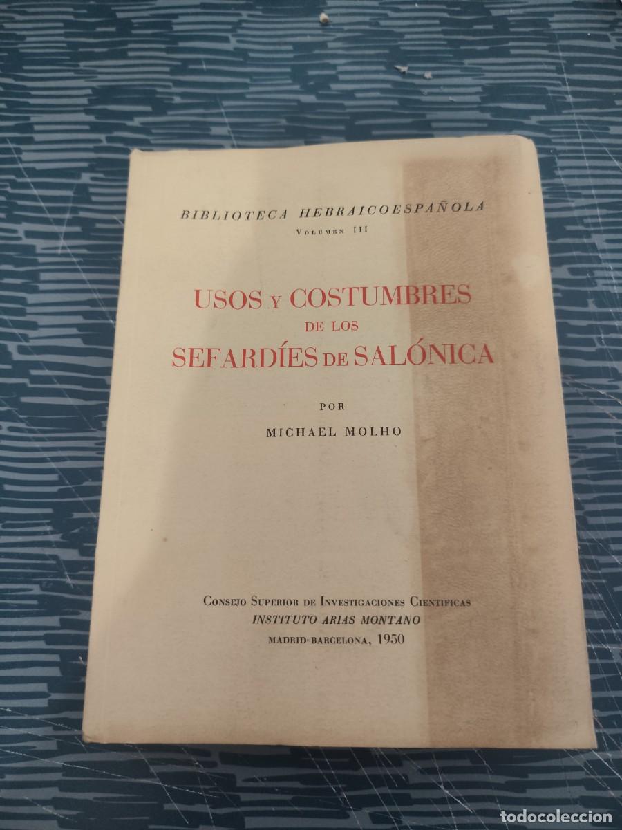 Libros de segunda mano: USOS Y COSTUMBRES DE LOS SEFARDIES DE SALONICA, MICHAEL MOLHO,1950,341 P&Aacute;GINAS.