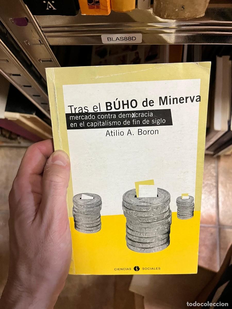 Libros de segunda mano: BLAS88D &ndash; Atilio A. Boron, Tras el b&uacute;ho de Minerva. Mercado contra democracia en el capitalismo de f