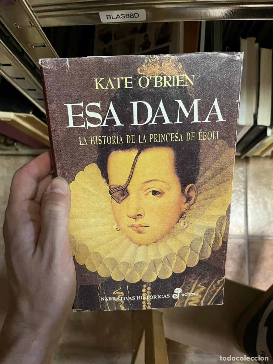 Libros de segunda mano: BLAS88D &ndash; Kate O'Brien, Esa dama. La historia de la princesa de &Eacute;boli. Edhasa.