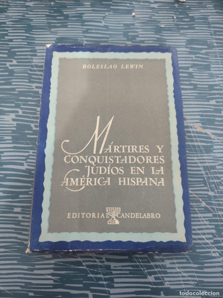 Libros de segunda mano: MARTIRES Y CONQUISTADORES JUDIOS EN LA AM&Eacute;RICA HISPANA,BOLESLAO LEWIN, EDIT.CANDELABRO,1976,274 P&Aacute;G.