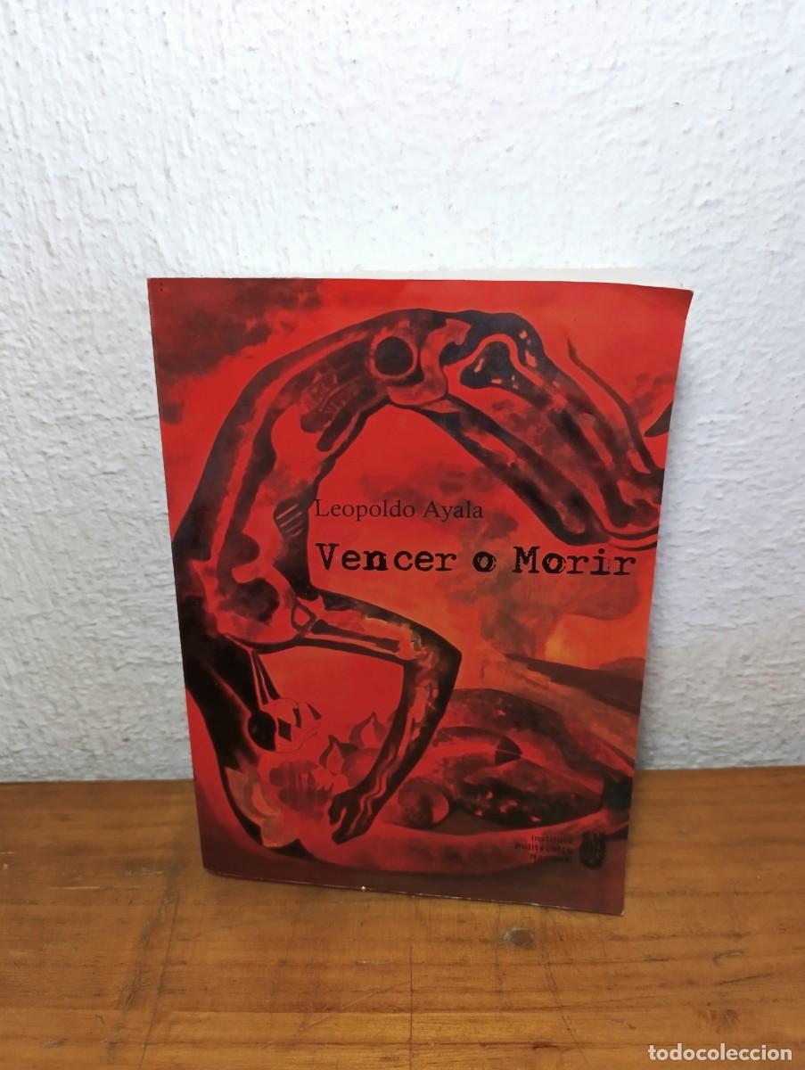 Libros de segunda mano: Vencer o Morir - Leopoldo Ayala 2008