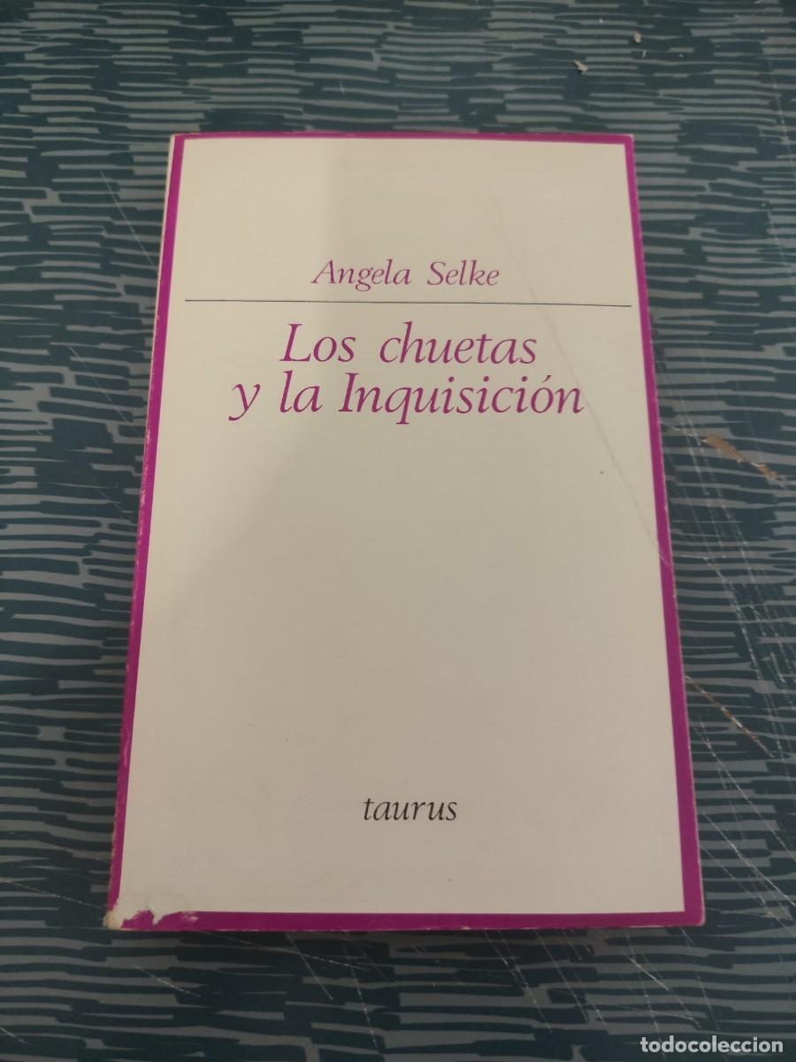 Libros de segunda mano: LOS CHUETAS Y LA INQUISICI&Oacute;N,ANGELA SELKE,TAURUS EDITORIAL ,1972,325 P&Aacute;GINAS.