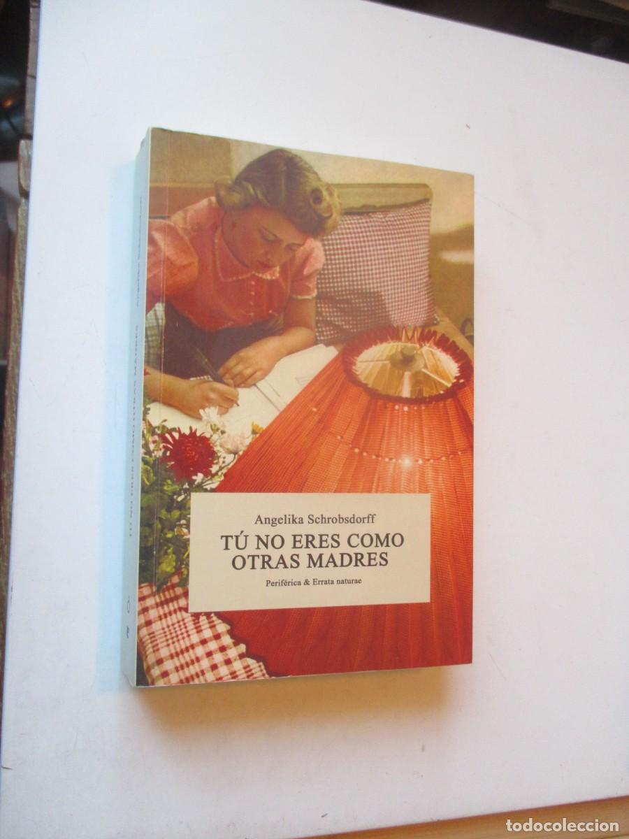 Libros de segunda mano: ANG&Eacute;LIKA SCHROBSDORFF T&uacute; no eres como las dem&aacute;s madres W40958