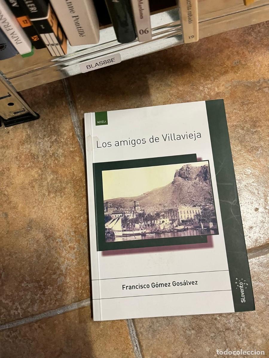 Libros de segunda mano: BLAS88E &ndash; Los amigos de Villavieja &ndash; Francisco G&oacute;mez Gos&aacute;lvez &ndash; Slovento.