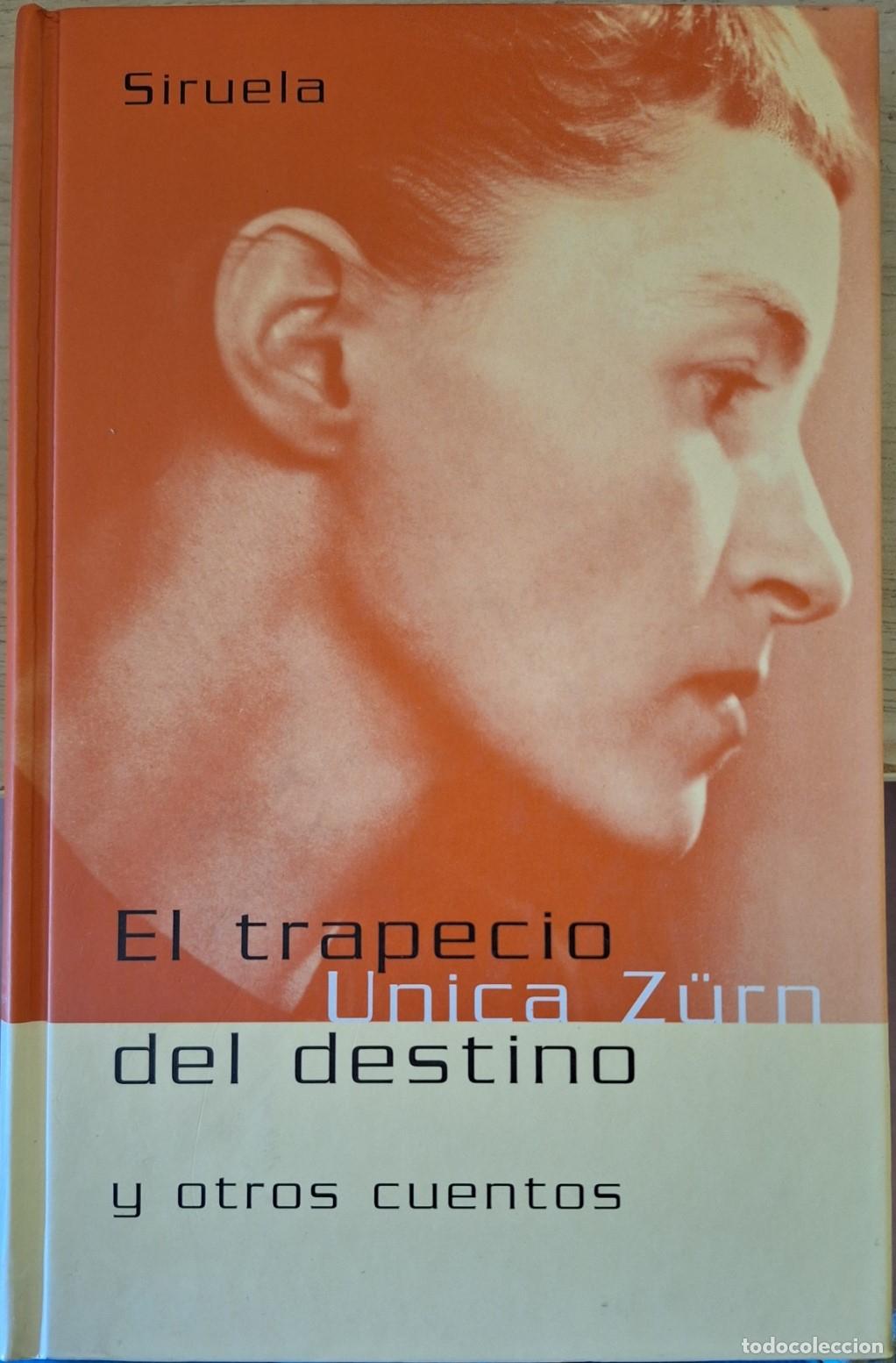Libros de segunda mano: EL TRAPECIO DEL DESTINO Y OTROS CUENTOS. - ZURN, Unica.