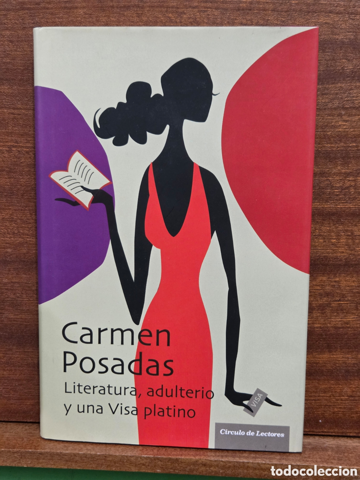 Libros de segunda mano: CARMEN POSADAS...&rdquo;&rdquo;LITERATURA, ADULTERIO Y UNA VISA PLATINO&rdquo;&rdquo;...CIRCULO DE LECTORES...2007...