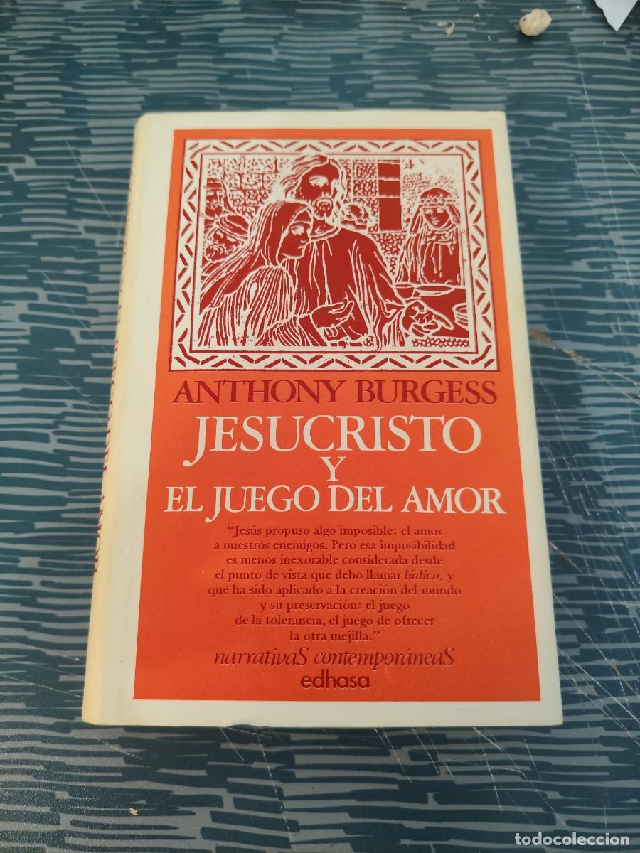Libros de segunda mano: JESUCRISTO Y EL JUEGO DEL AMOR, ANTHONY BURGESS,EDHASA,1976,359 P&Aacute;GINAS.