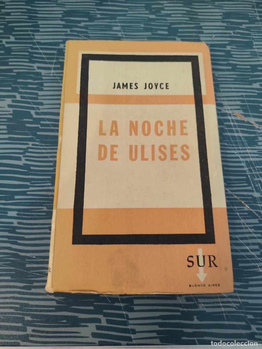 Libros de segunda mano: LA NOCHE DE ULISES,JAMES JOYCE,SUR EDITORIAL,1961, INTONSO.