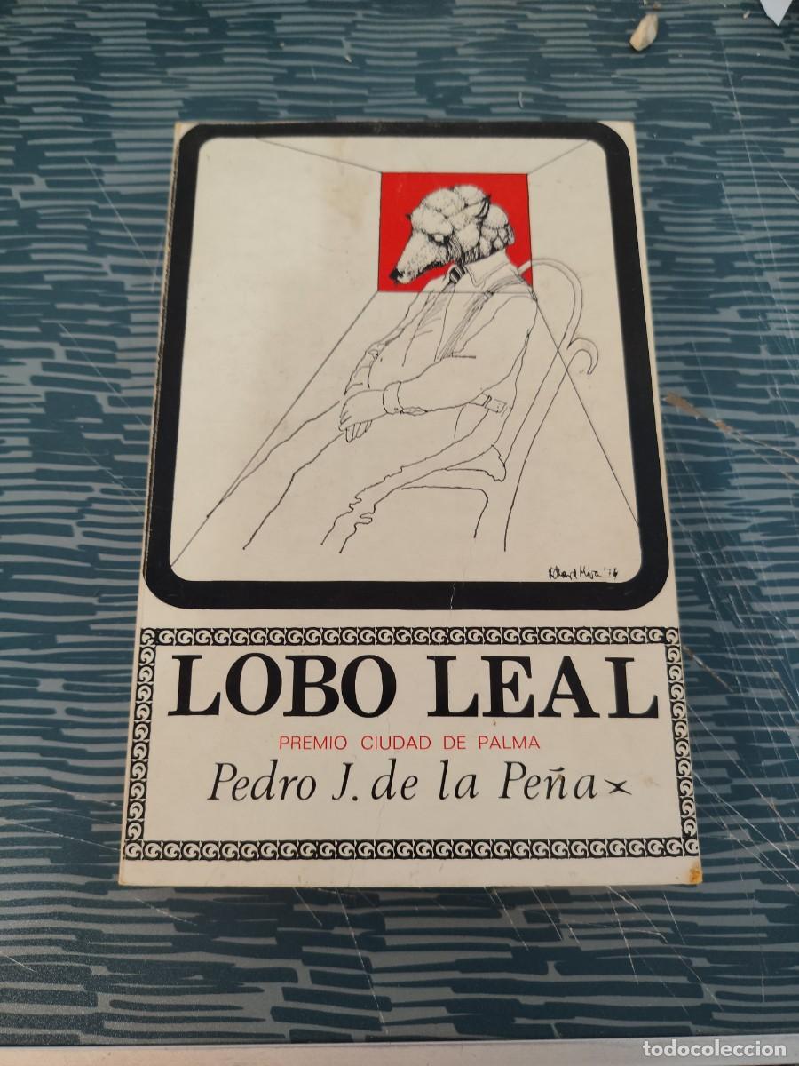 Libros de segunda mano: LOBO LEAL, PEDRO J.DE LA PE&Ntilde;A,PROMETEO EDITORIAL,1974,345 P&Aacute;GINAS.