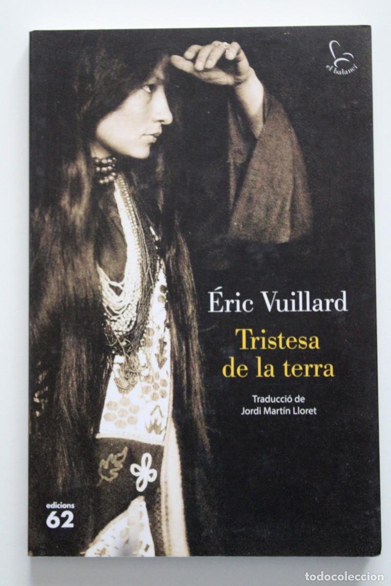 Libros de segunda mano: &Eacute;ric Vuillard - Tristesa de la terra - Edicions 62