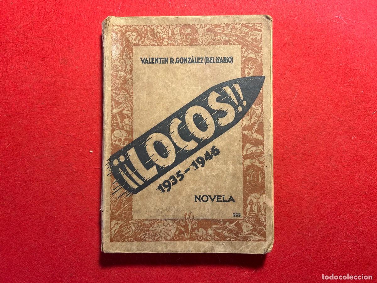 Libros de segunda mano: &iexcl;&iexcl;LOCOS!! 1935 - 1946 novela de Valentin R. Gonzalez (belisario) 1&ordf; edicion de 1935