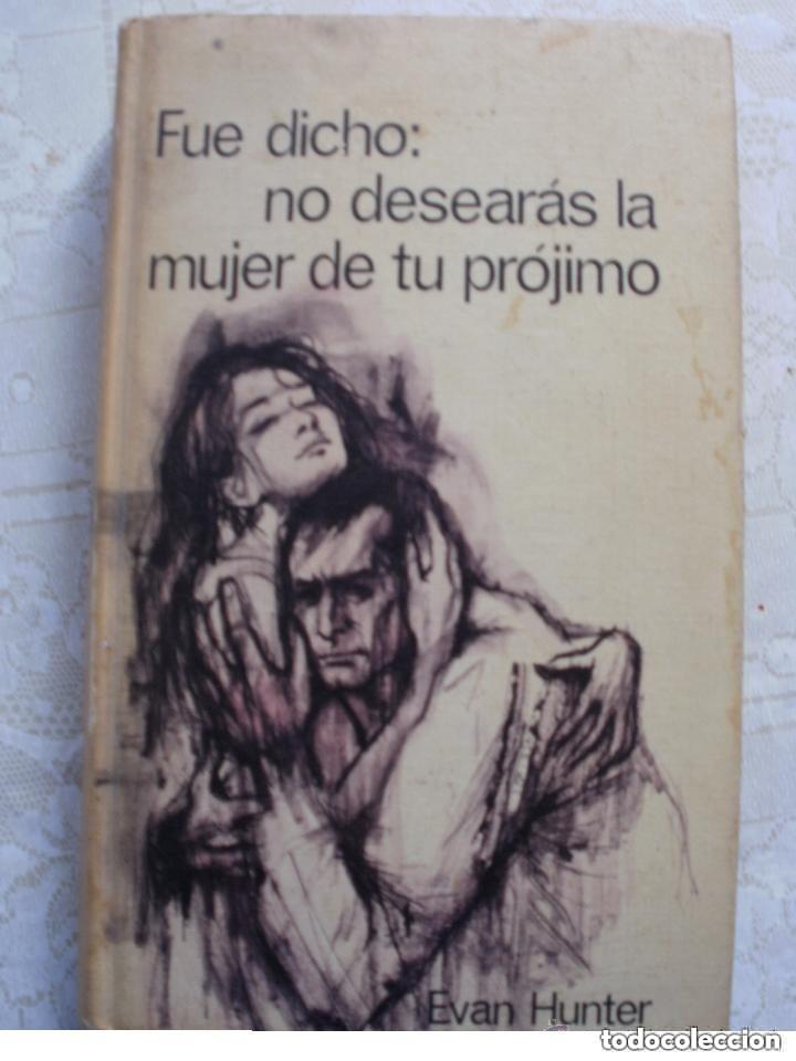 Libros de segunda mano: FUE DICHO NO DESEARAS A LA MUJER DE TU PROJIMO - EVAN HUNTER - LEER DETALLES