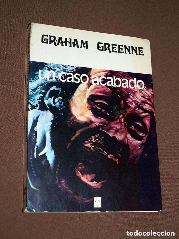 Libros de segunda mano: UN CASO ACABADO. Graham GREENNE. Editorial Sur. Buenos Aires, Argentina, 1979. B&Uacute;SQUEDA DIOS ++++