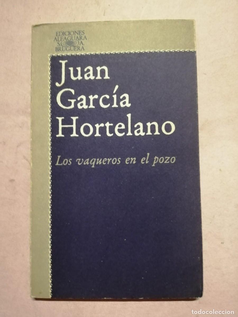 Libros de segunda mano: LOS VAQUEROS EN EL POZO (JUAN GARCIA HORTELANO)