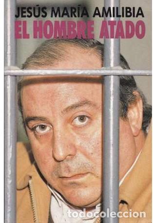 Libros de segunda mano: El Hombre Atado - Amilibia, Jes&uacute;s Mar&iacute;a - Ediciones B - Hollywood, 6384