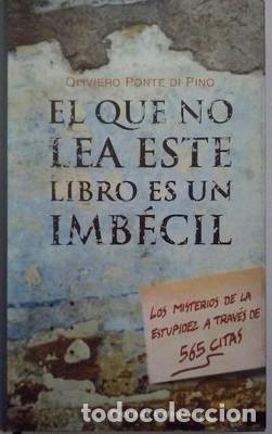 Libros de segunda mano: El que no lea este libro es un imbecil: Los misterios de la estupidez - Oliviero Ponte di Pino