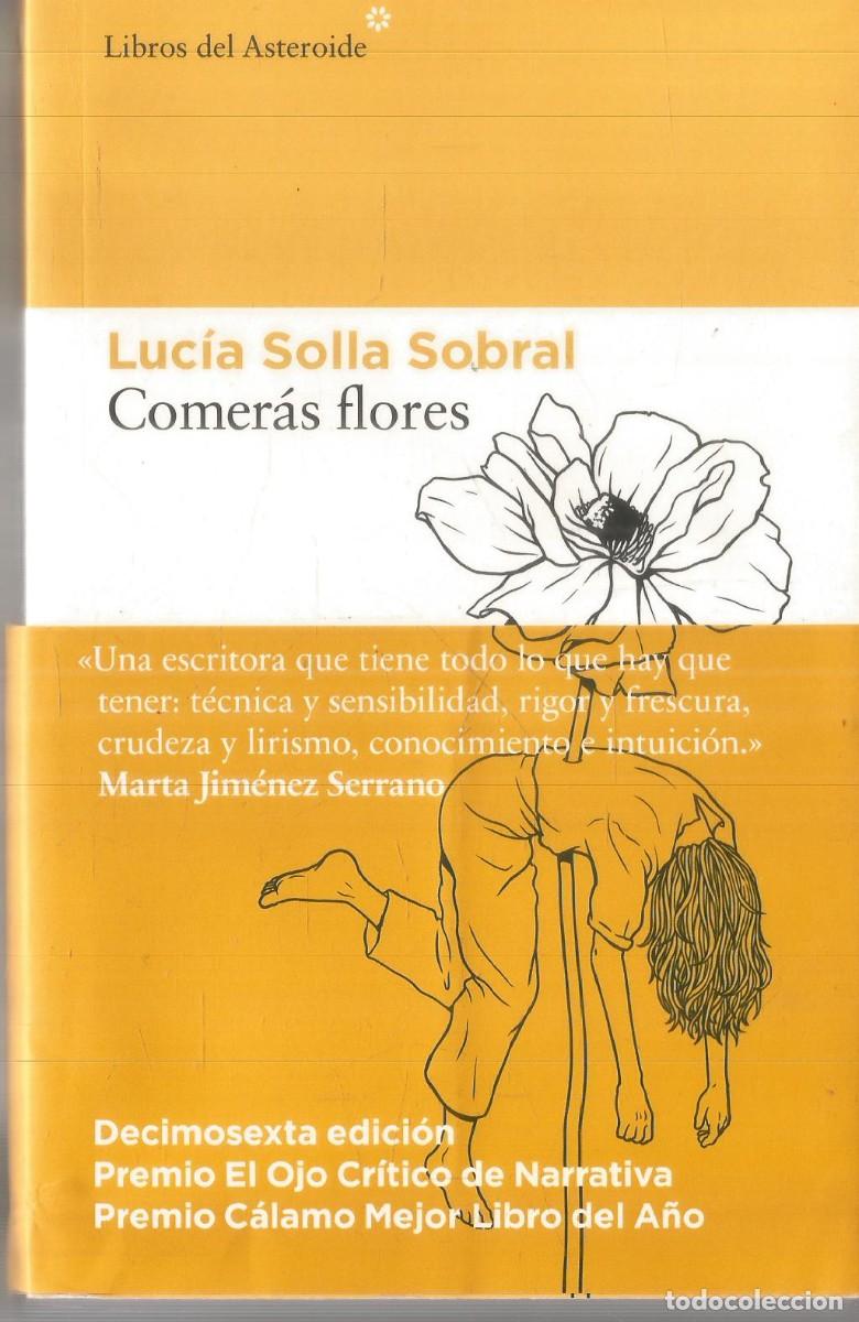 Libros de segunda mano: LUCIA SOLLA SOBRAL. COMERAS FLORES. LIBROS DEL ASTEROIDE.