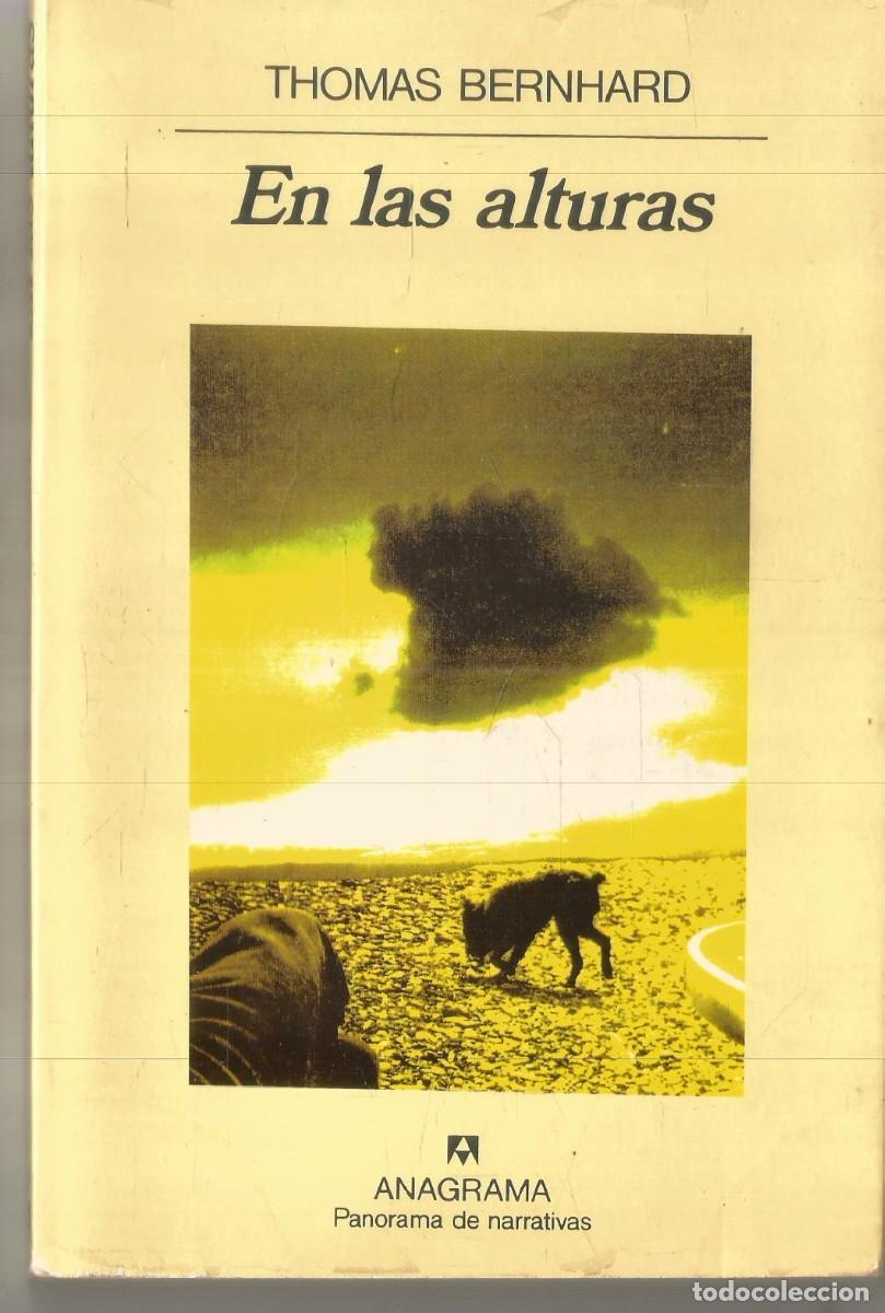 Libros de segunda mano: THOMAS BERNHARD. EN LAS ALTURAS. ANAGRAMA. PRIMERA EDICION
