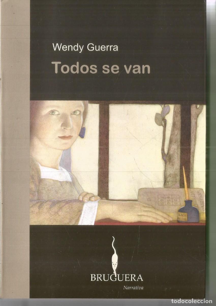 Libros de segunda mano: WENDY GUERRA. TODOS SE VAN. BRUGUERA
