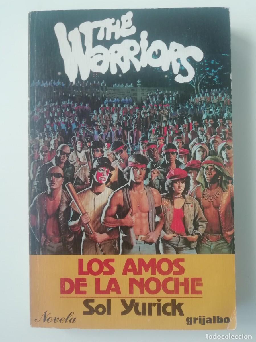 Libros de segunda mano: LOS AMOS DE LA NOCHE (THE WARRIORS) - SOL YURICK - ED. GRIJALBO 1979