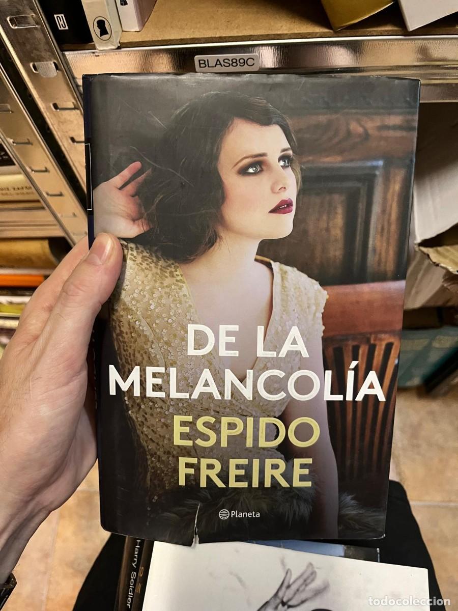 Libri di seconda mano: BLAS89C &ndash; De la melancol&iacute;a &ndash; Espido Freire &ndash; Editorial Planeta.