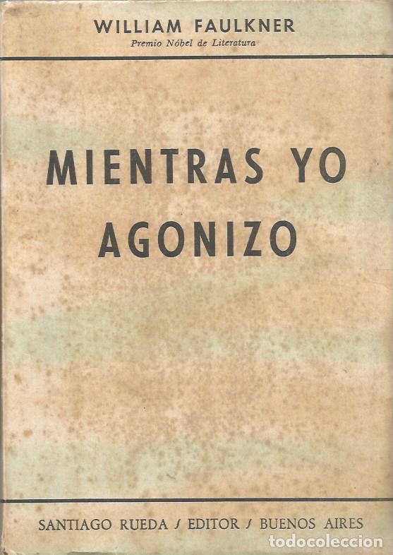 Libros de segunda mano: MIENTRAS YO AGONIZO - WILLIAM FAULKNER-Premio Nobel de Literatura