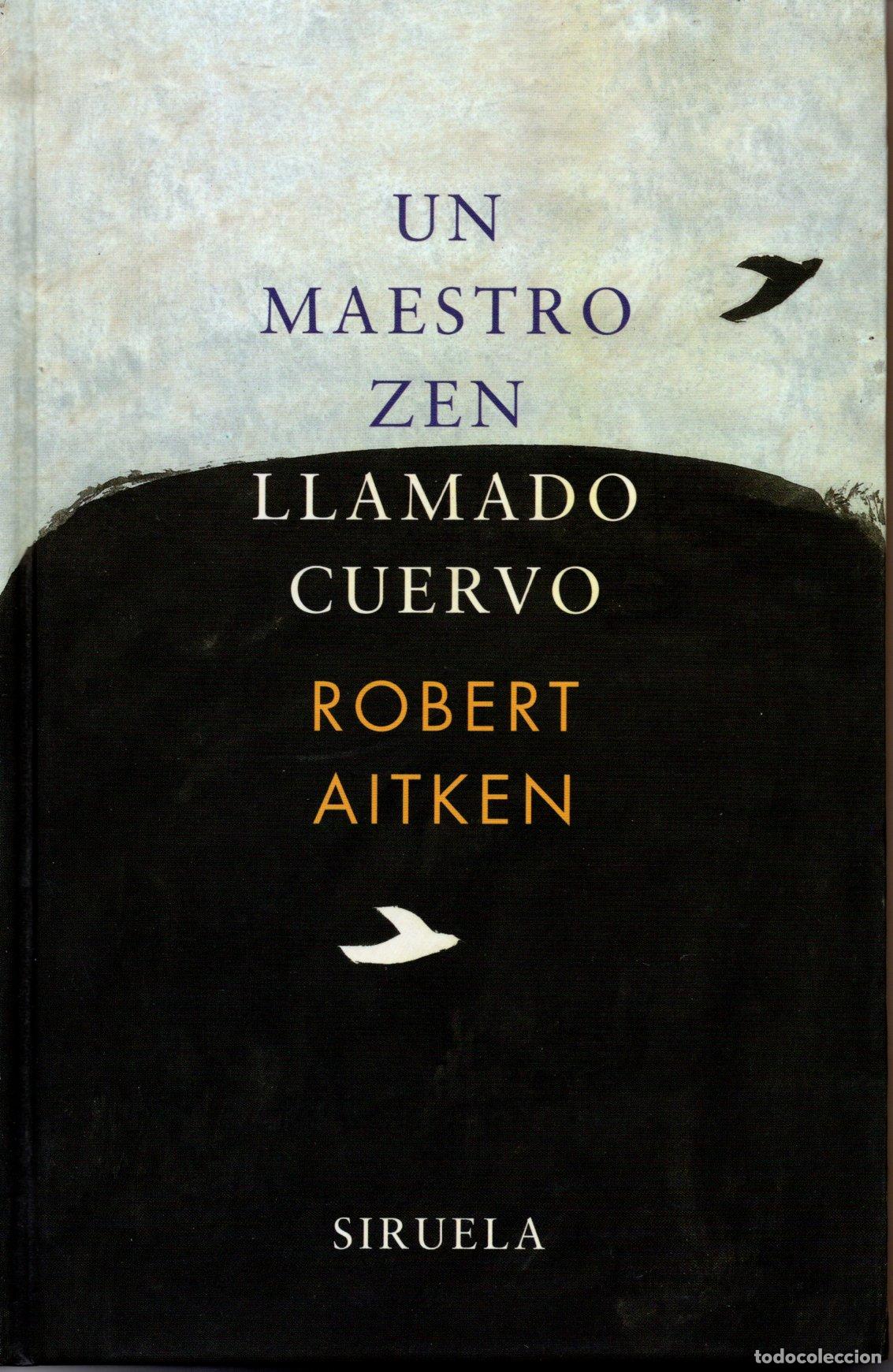 Libros de segunda mano: UN MAESTRO ZEN LLAMDO CUERVO - ROBBERT AITKEN
