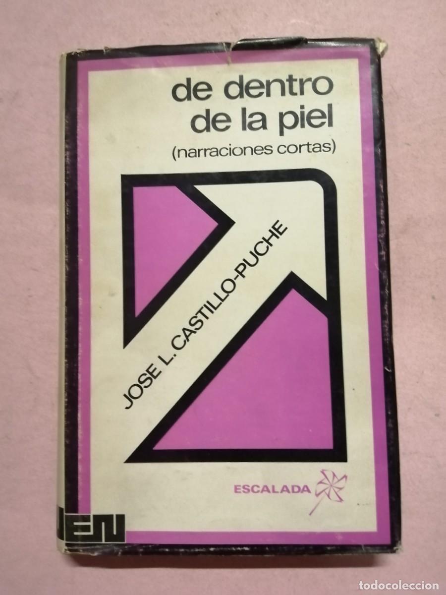 Libros de segunda mano: DE DENTRO DE LA PIEL. NARRACIONES CORTAS (JOSE LUIS CASTILLO PUCHE)
