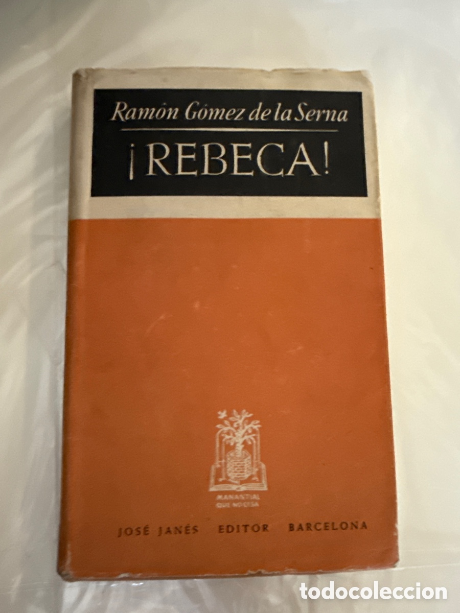 Second hand books: G&Oacute;MEZ DE LA SERNA, Ram&oacute;n &iexcl;Rebeca! - 1a ed