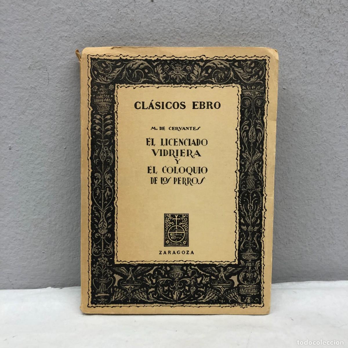 Libros de segunda mano: MIGUEL DE CERVANTES - EL LICENCIADO VIDRIERA Y EL COLOQUIO - CL&Aacute;SICOS EBRO - ZARAGOZA - 1968 / 243