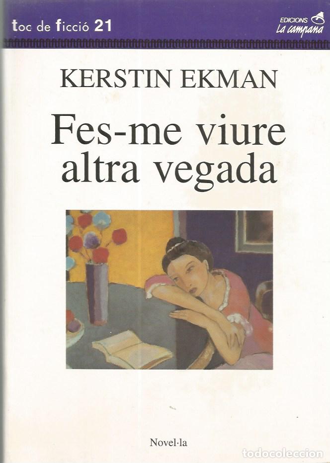 Libros de segunda mano: FES-ME VIURE ALTRA VEGADA - KERSTIN EKMAN