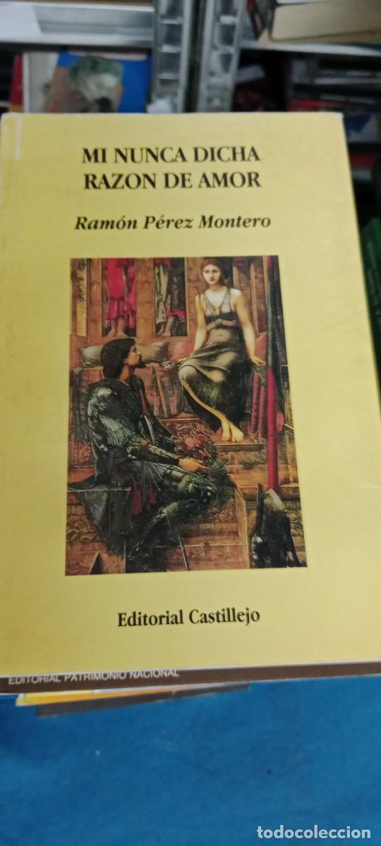 Libros de segunda mano: MI NUNCA DICHA RAZON DE AMOR Ramon Perez Montero Castillejo LIBRO M-JYE