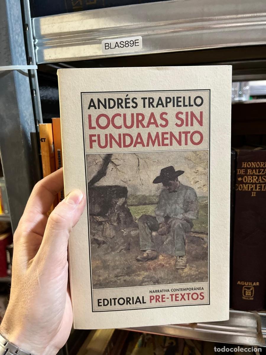 Libros de segunda mano: BLAS89E - Locuras sin fundamento &mdash; Andr&eacute;s Trapiello &mdash; Pre-Textos.