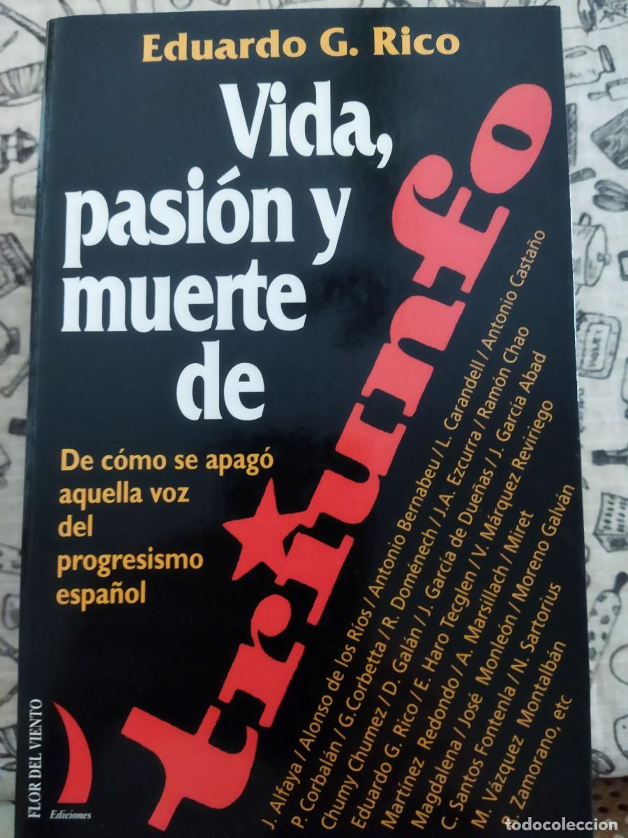 Libros de segunda mano: Vida,pasi&oacute;n y muerte de Triumfo de Eduardo G. Rico. De como se apag&oacute; aquella voz del prpogresismo es