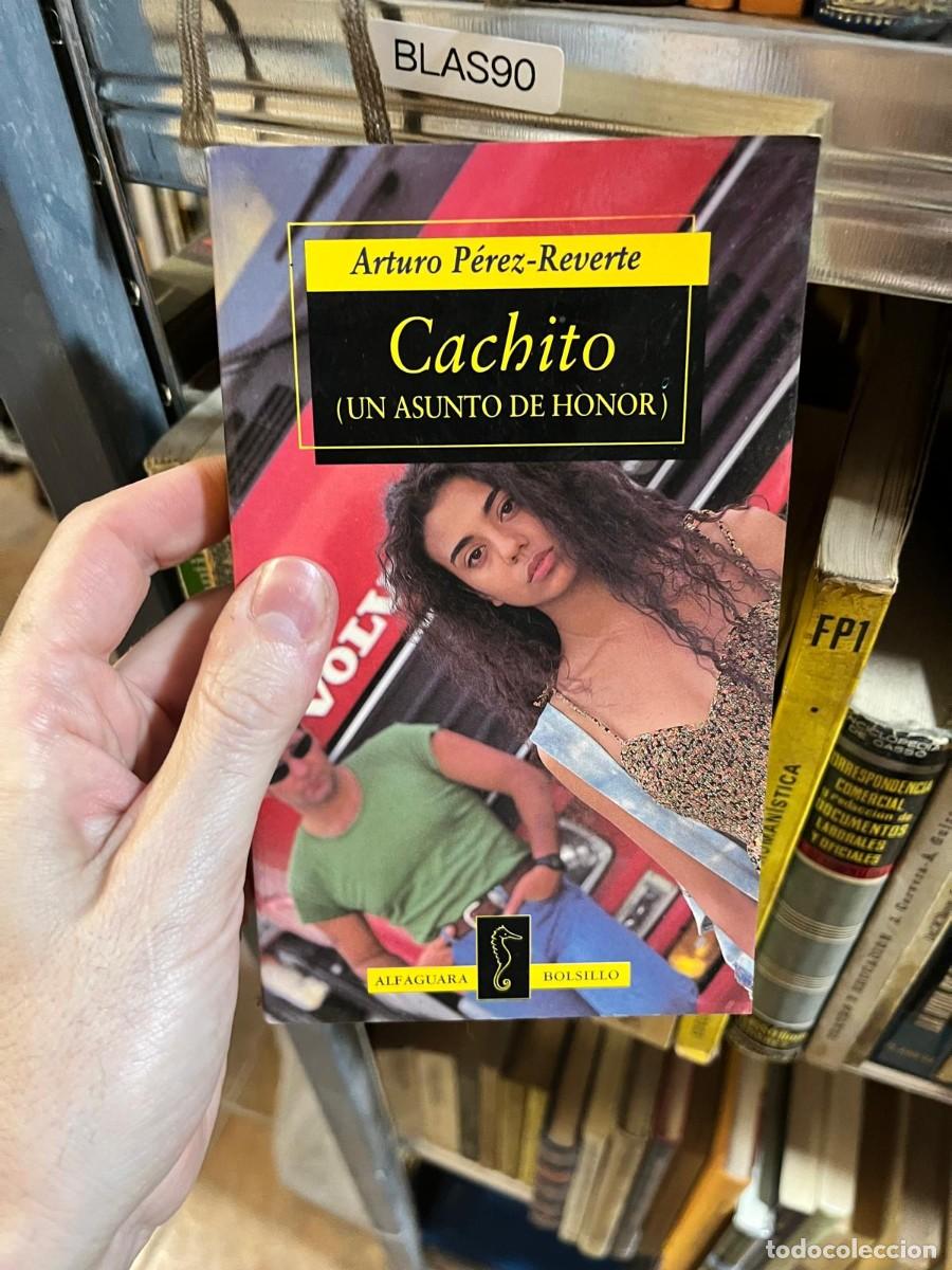 Libros de segunda mano: BLAS90 &ndash; Cachito (Un asunto de honor) &mdash; Arturo P&eacute;rez-Reverte. Alfaguara.