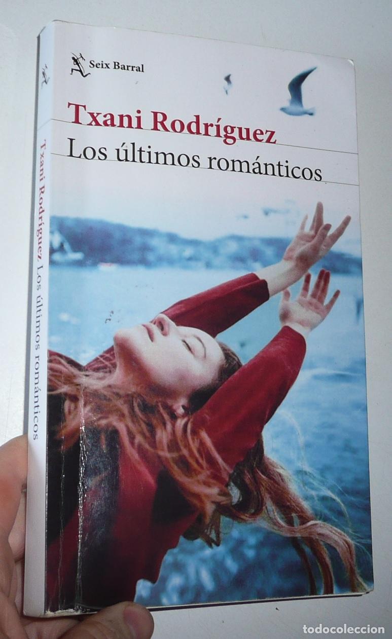 Livres d'occasion: Los &uacute;ltimos rom&aacute;nticos - Txani Rodr&iacute;guez (Seix Barral, 2020)