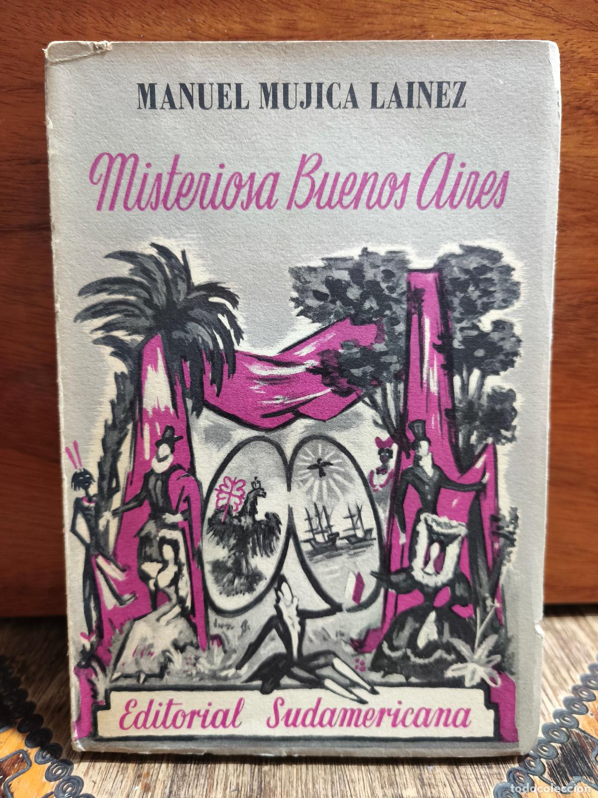 Libros de segunda mano: Manuel Mujica Lainez &ndash; Misteriosa Buenos Aires &ndash; PRIMERA EDICI&Oacute;N - Editorial Sudamericana &ndash; 1951