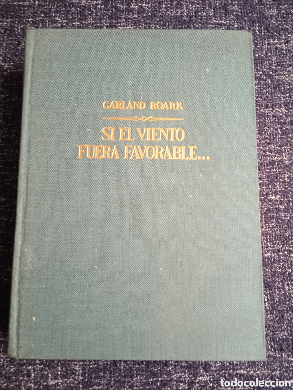 Libros de segunda mano: Si el viento fuera favorable./ Garland Roark