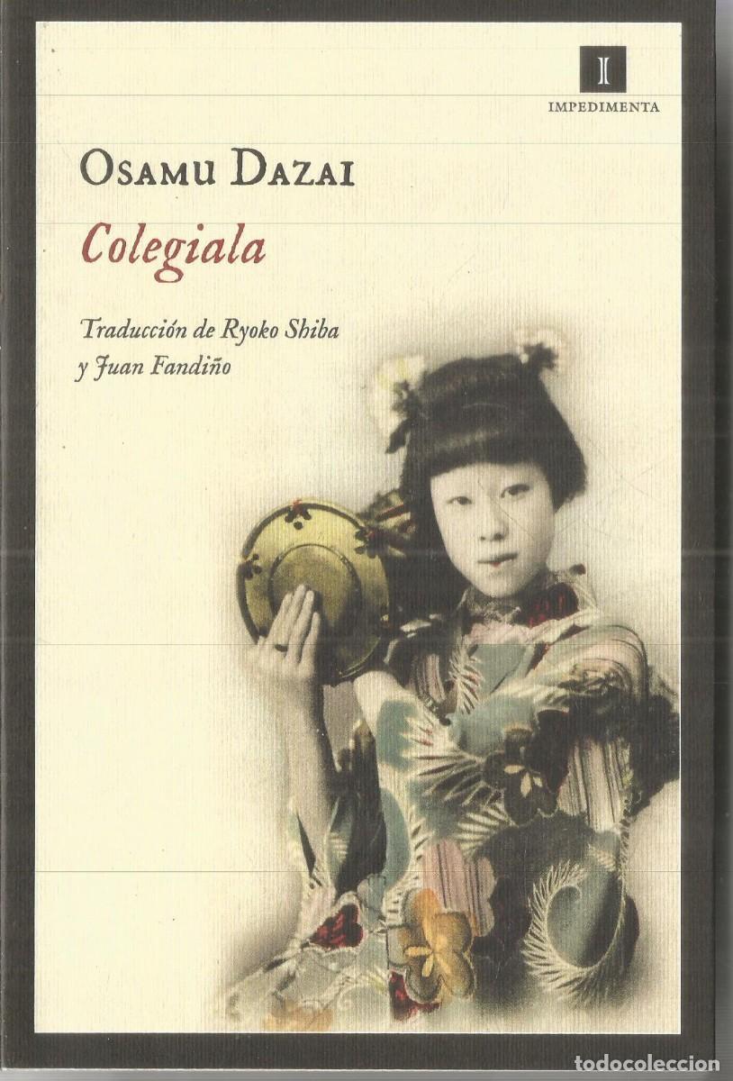 Libros de segunda mano: OSAMU DAZAI. COLEGIALA. IMPEDIMENTA. PRIMERA EDICION