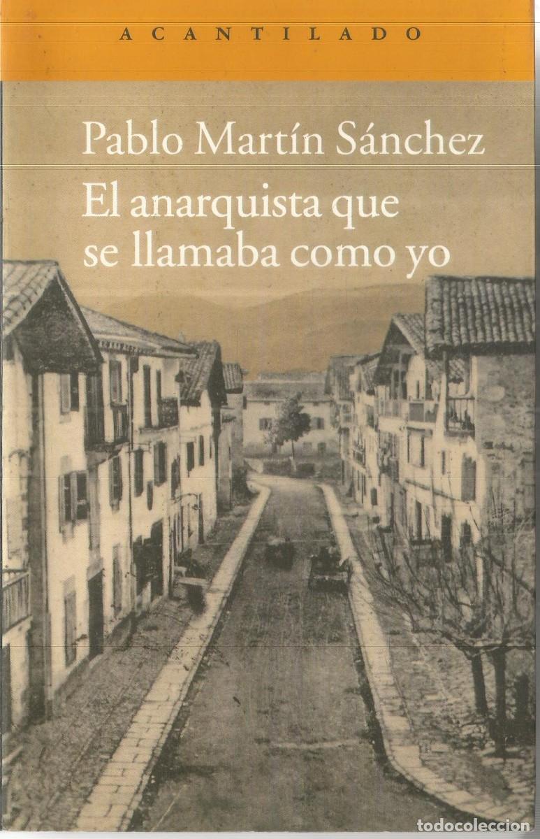 Second hand books: PABLO MARTIN SANCHEZ. EL ANARQUISTA QUE SE LLAMABA COMO YO. ACANTILADO.