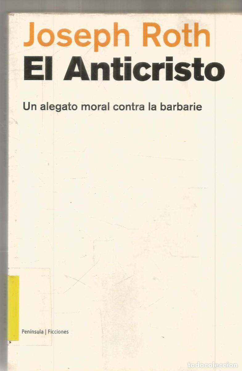 Libros de segunda mano: JOSEPH ROTH. EL ANTICRISTO. UN ALEGATO CONTRA LA BARBARIE. PENINSULA. PRIMERA EDICION