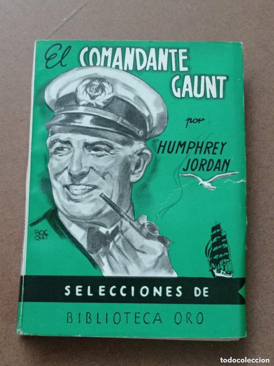 Libros de segunda mano: EL COMANDANTE GAUNT. Humphrey JORDAN. BIB. ORO N&ordm; 27. MOLINO, 1948. HIPKISS, BOCQUET, JUEZ. VER +++