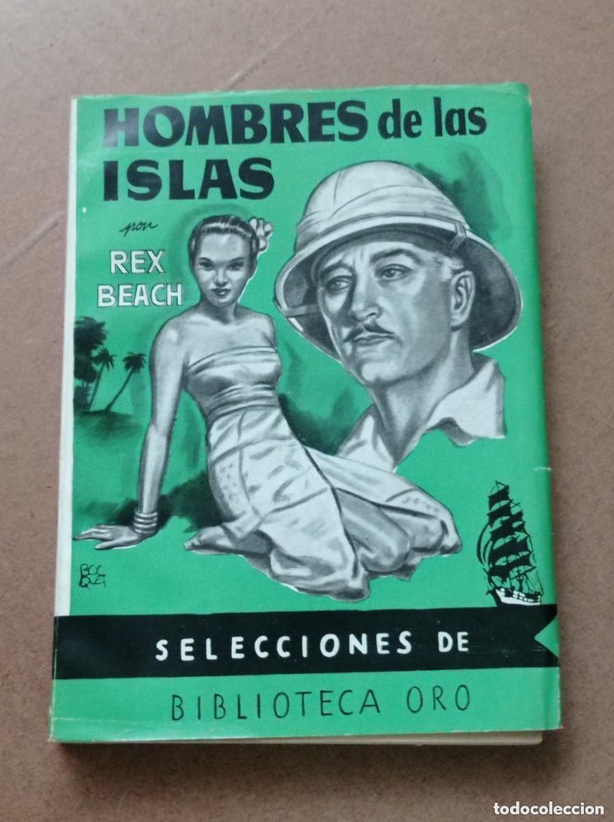 Gebrauchte B&uuml;cher: HOMBRES DE LAS ISLAS. Rex BEACH. BIB. ORO N&ordm; 39. MOLINO, 1949. MALLORQU&Iacute;, BOCQUET, COLL. VER +++