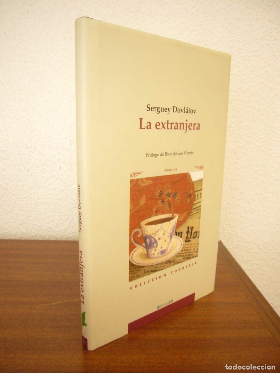 Libros de segunda mano: SERGUEY DOVL&Aacute;TOV: LA EXTRANJERA (IKUSAGER, 2008) TAPA DURA. PERFECTO.