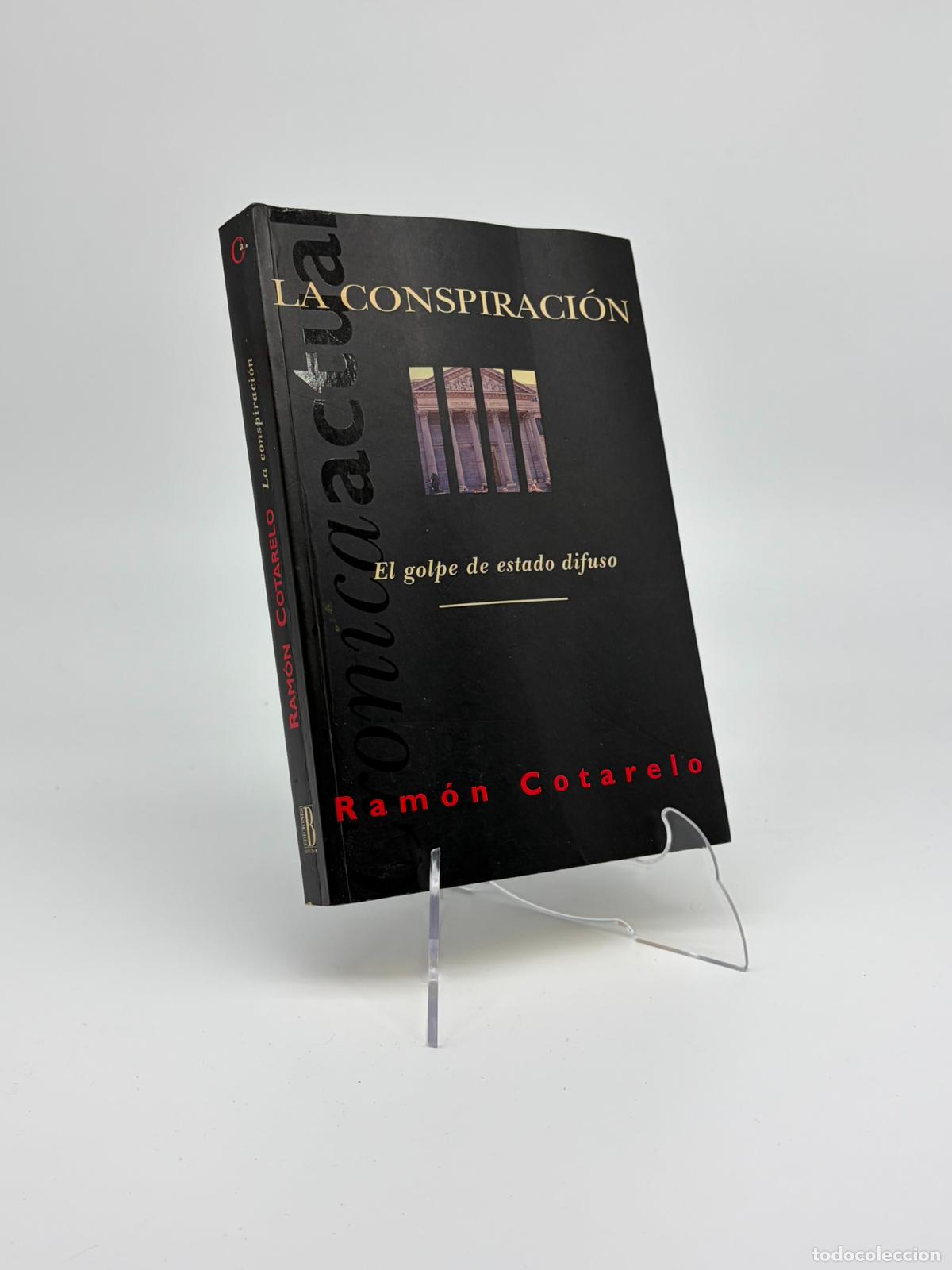 Libros de segunda mano: La Conspiraci&oacute;n. El golpe de estado difuso - Ram&oacute;n Cotarelo