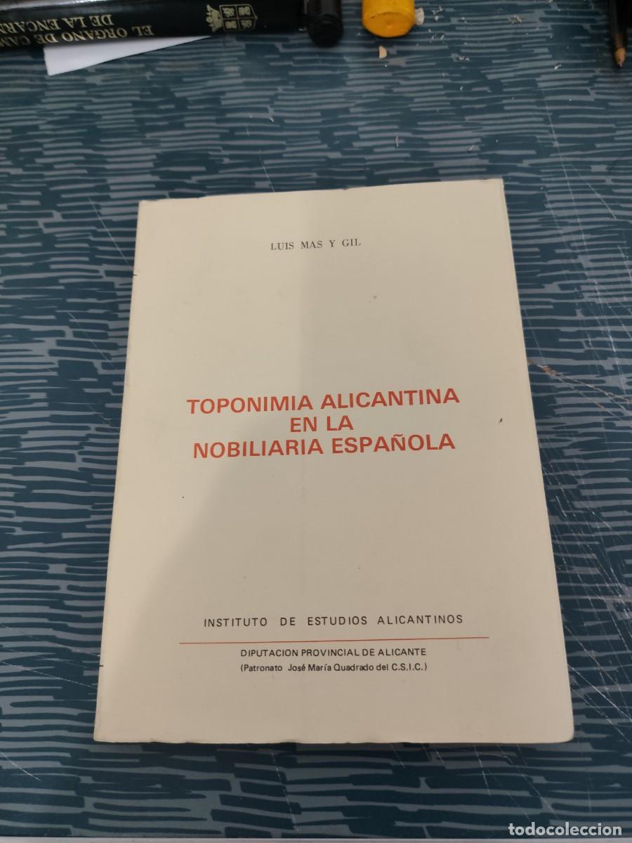 Libros de segunda mano: TOPONIMIA ALICANTINA EN LA NOBILIARIA ESPA&Ntilde;OLA,LUIS MAS Y GIL,1976,187 P&Aacute;GINAS.
