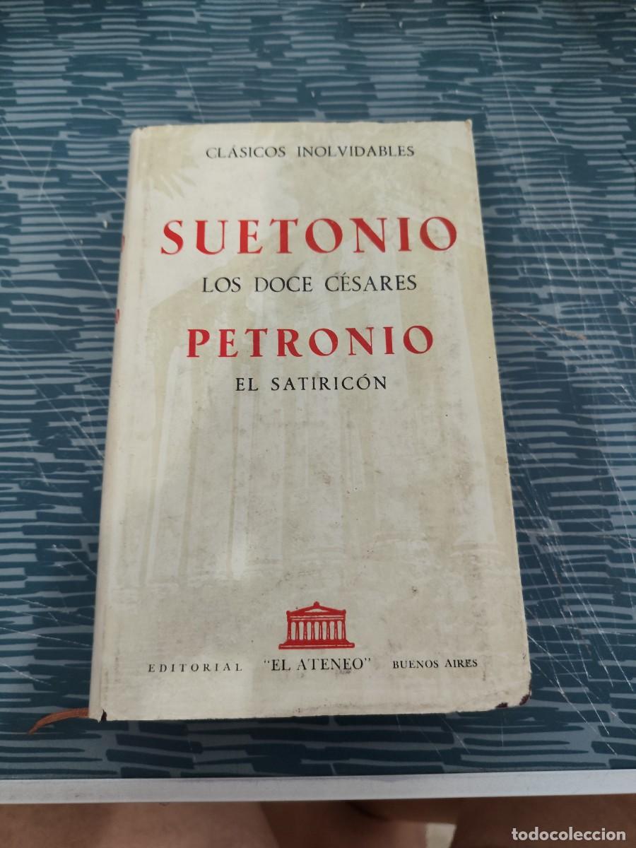 Libros de segunda mano: SUETONIO, LOS DOCE CESARES, PETRONIO,EL SATIRICON, EDITORIAL ATENEO,1959,576 P&Aacute;GINAS