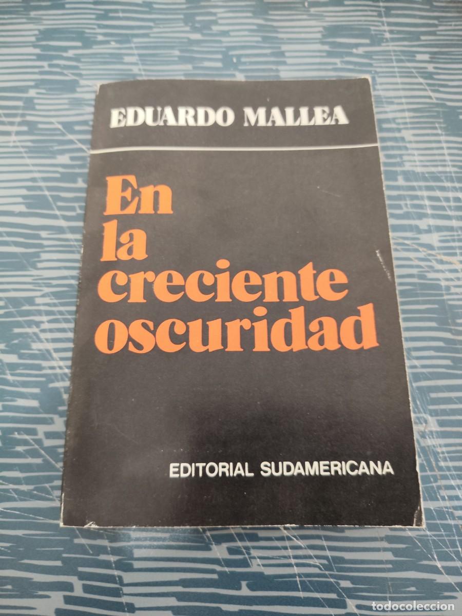Libros de segunda mano: EN LA CRECIENTE OSCURIDAD,EDUARDO MALLEA, EDITORIAL SUDAMERICANA,1973,160 P&Aacute;GINAS.
