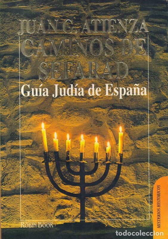 Libros de segunda mano: Caminos de Sefarad: Gu&iacute;a Jud&iacute;a de Espa&ntilde;a - Juan G. Atienza - Ediciones Robinbook - Misterios Hist&oacute;ri